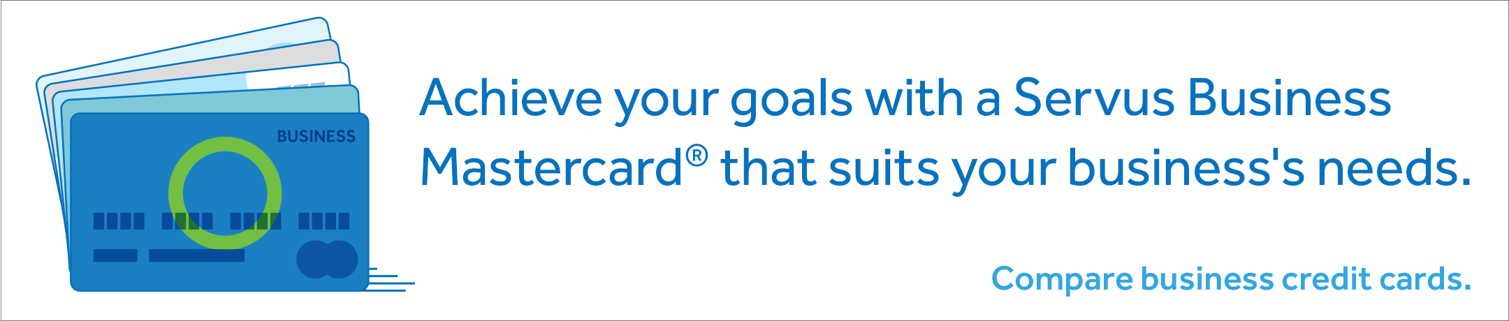 Achieve your goals with a Servus Business Mastercard that suits your business's needs. Compare business credit cards.