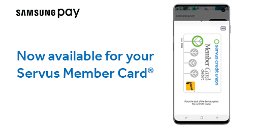 On the right, a Samsung smart phone screen shows a Servus Member Card. On the left, it reads "Samsung Pay Now available for your Servus Member Card"