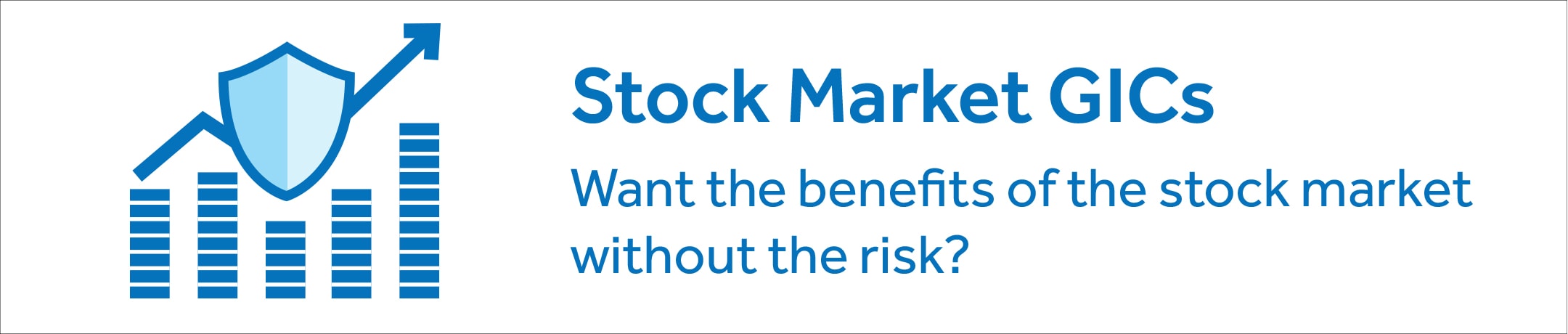 Servus Big Share: Stock Market GICs. Want the benefits of the stock market without the risk? Servus Big Share: Contribute to your RRSP and you could win $1 million*. On the left is a shield with an arrow above a bar chart representing the stock market.